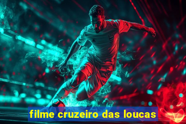 filme cruzeiro das loucas